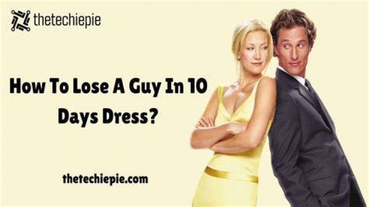 10 Ways to Lose a Guy with Your Dress: A Comprehensive Guide