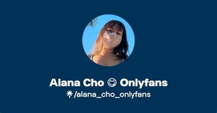 Alana Cho Naked OnlyFans: A Comprehensive Guide