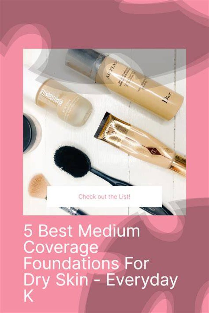 Best Medium Coverage Foundations for Dry Skin: A Comprehensive Guide