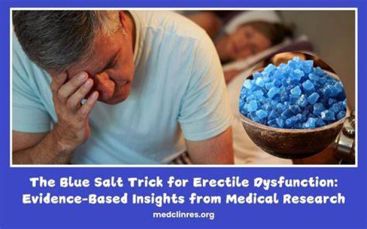 Blue Salt Trick for ED: A Comprehensive Guide to Understanding and Managing Erectile Dysfunction