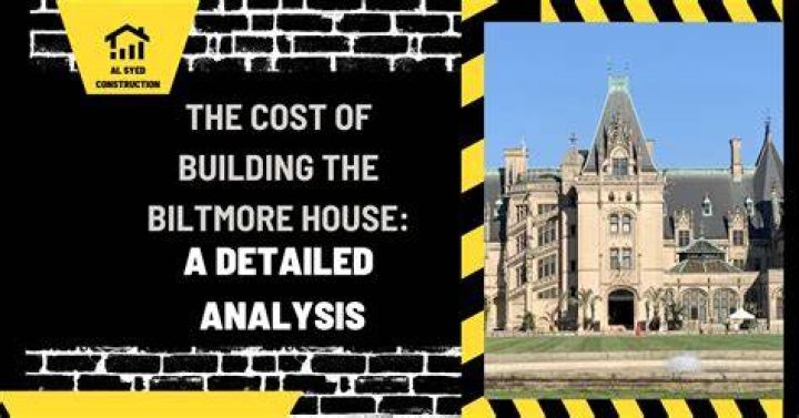 Cost to Build the Biltmore House: An In-Depth Analysis of America's Largest Home
