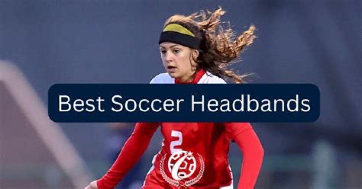 Headbands for Soccer: A Comprehensive Guide to Boosting Performance and Style