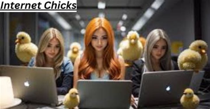 Internet Chicks: A Comprehensive Guide to Understanding Their Influence and Impact