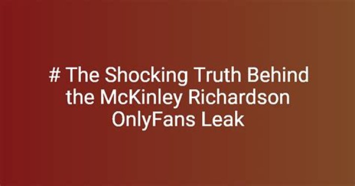 McKinley RichardsonLeaks: Unveiling the Truth Behind the Headlines