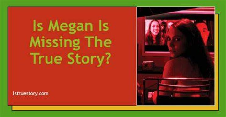Megan Is Missing Real: A Comprehensive Look into the True Story Behind the Film