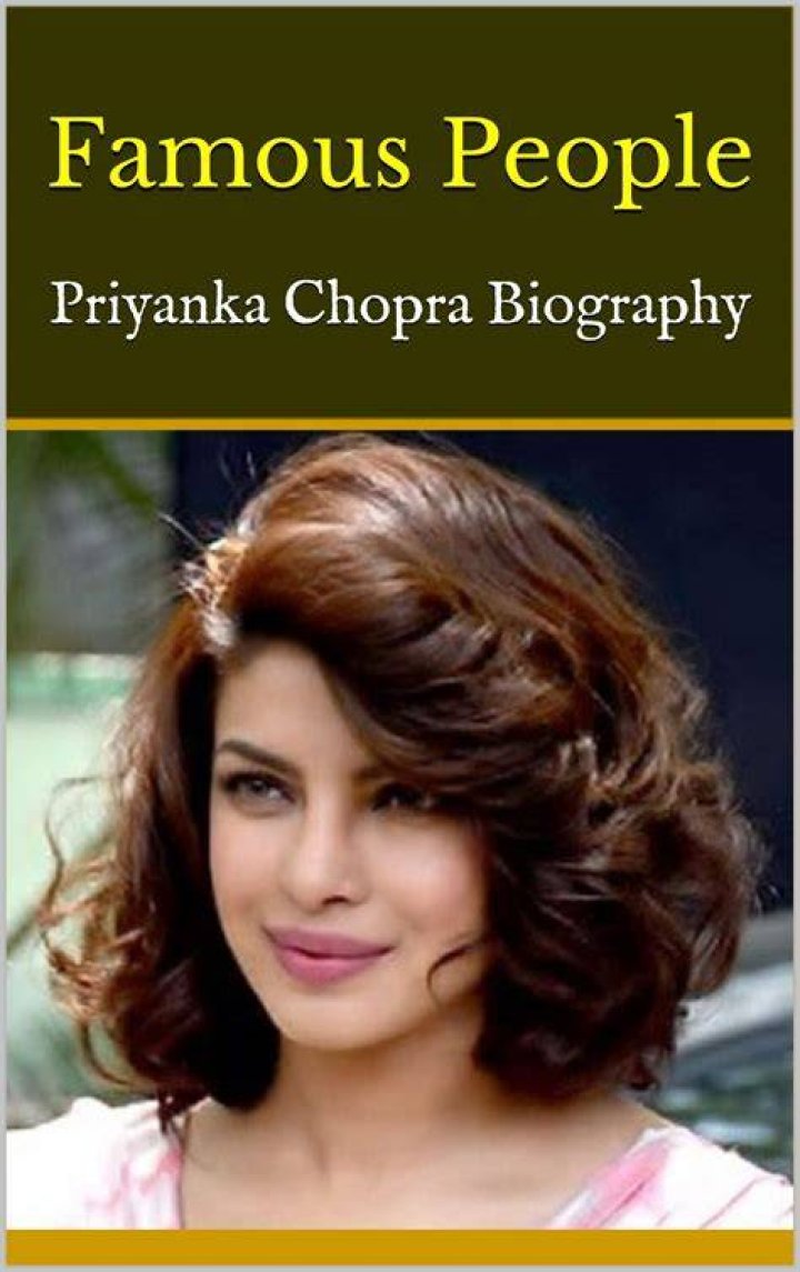 Priyanka Chopra Biography: A Detailed Look into the Life of the Versatile Actress