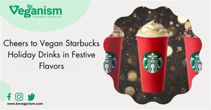 Starbucks Holiday Vegan Drinks: A Festive Treat for Everyone