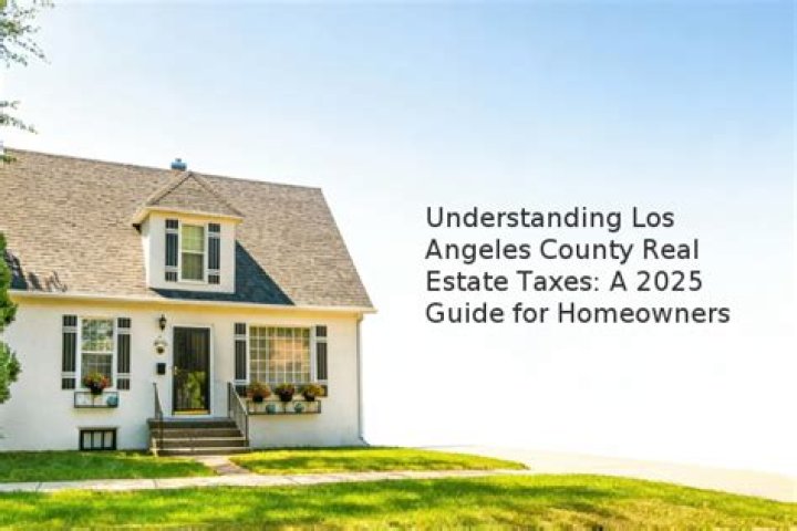 Understanding Real Estate Taxes in Los Angeles: A Comprehensive Guide